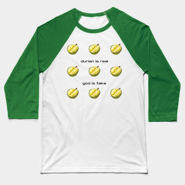 Durian Is Real God Is Fake Baseball T-Shirt by Solomos Design
